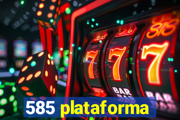 585 plataforma